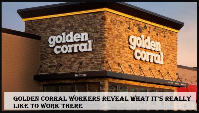 Golden Corral Workers Reveal What It's Really Like To Work There