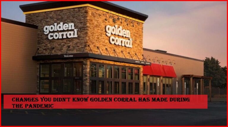 Changes You Didn't Know Golden Corral Has Made During The Pandemic