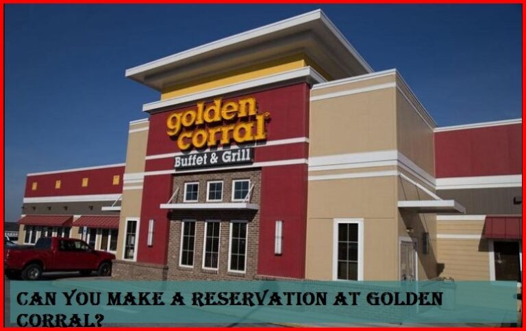 Can you make a reservation at Golden Corral?