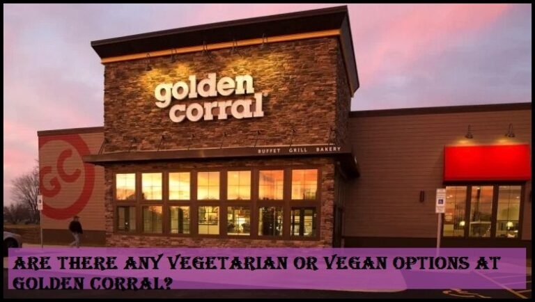Are there any vegetarian or vegan options at Golden Corral?