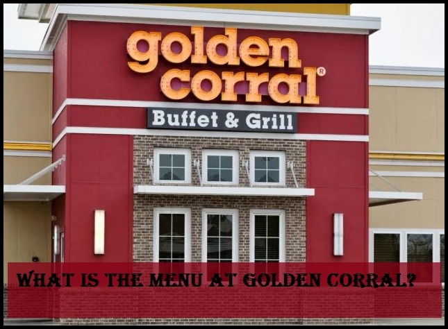 What is the menu at Golden Corral?