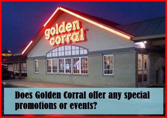 Does Golden Corral offer any special promotions or events?